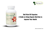 Red Palm Oil Capsules: A Guide on Using Organic Nutrition to Improve Your Health