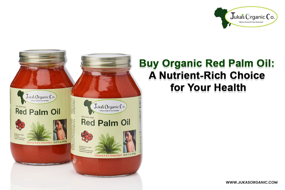Buy Organic Red Palm Oil: A Nutrient-Rich Choice for Your Health