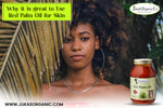Use Red Palm Oil for Skin