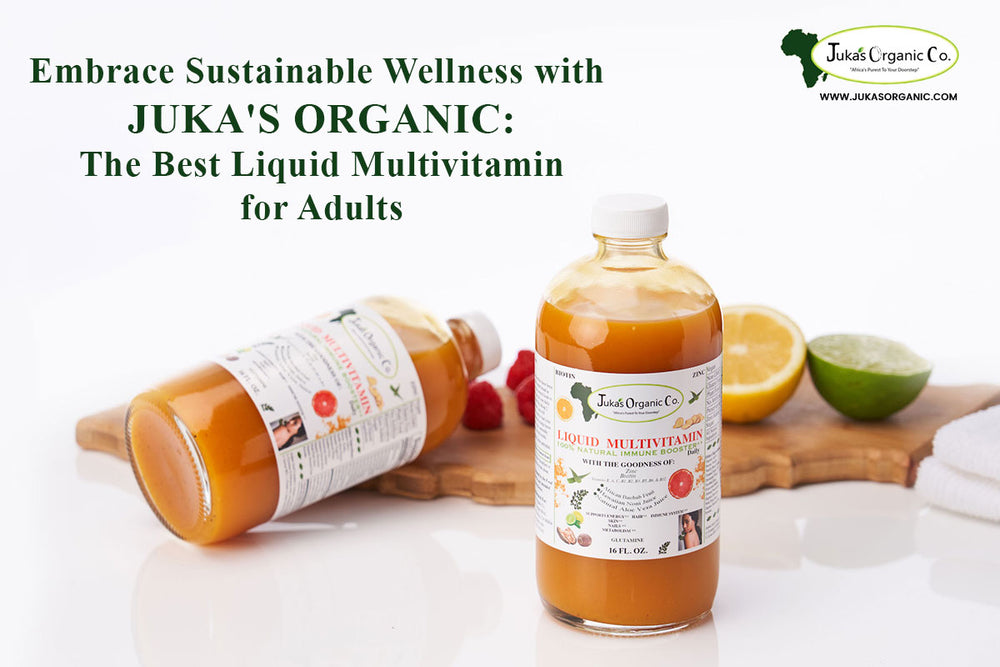 Embrace Sustainable Wellness with Juka's Organic: The Best Liquid Multivitamin for Adults