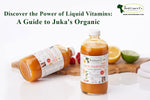 Discover the Power of Liquid Vitamins: A Guide to Juka's Organic