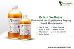 Retain Wellness: Understand the Significance Buying Liquid Multivitamin